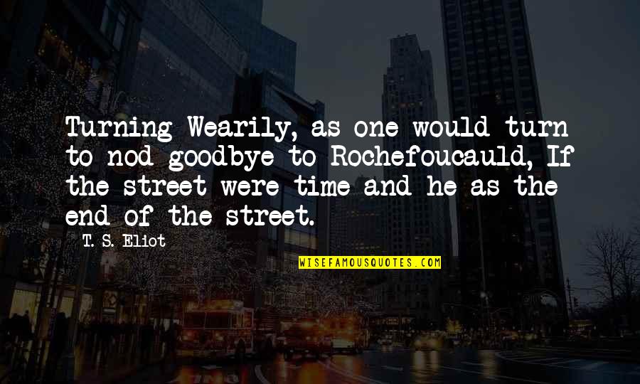 Note Ban Quotes By T. S. Eliot: Turning Wearily, as one would turn to nod
