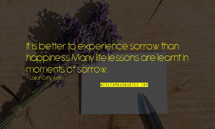 Note Book Quotes By Lailah Gifty Akita: It is better to experience sorrow than happiness.Many