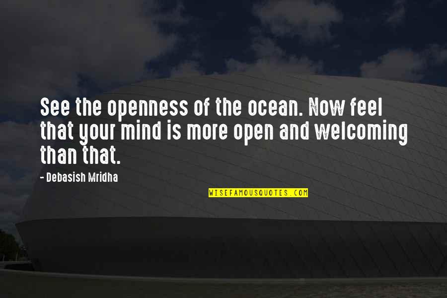 Note Cards Quotes By Debasish Mridha: See the openness of the ocean. Now feel