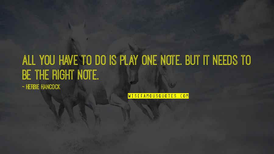 Note Quotes By Herbie Hancock: All you have to do is play one