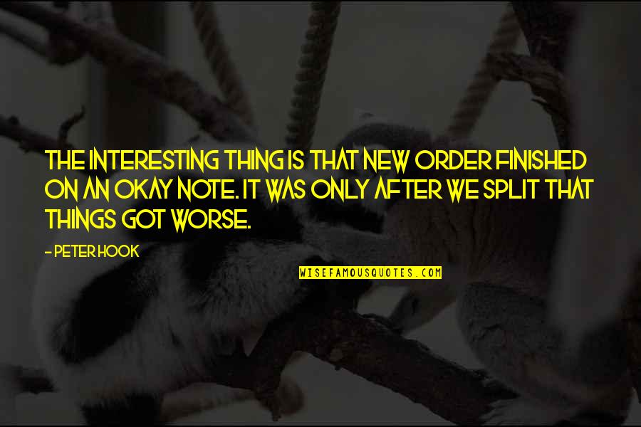 Note Quotes By Peter Hook: The interesting thing is that New Order finished