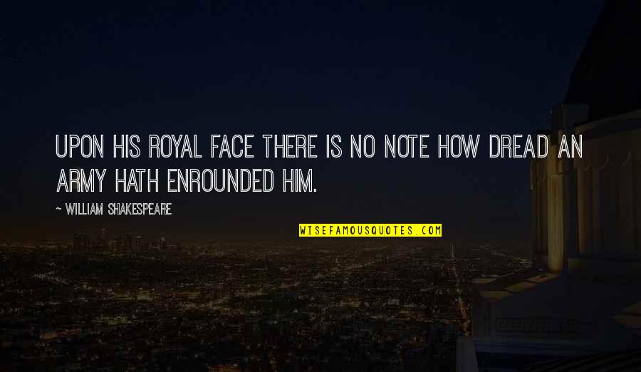 Note Quotes By William Shakespeare: Upon his royal face there is no note
