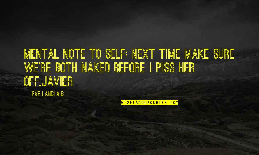 Note Self Quotes By Eve Langlais: Mental note to self: Next time make sure
