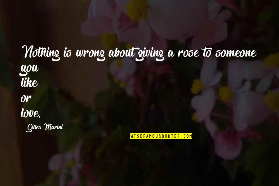 Note To A Friend Quotes By Gilles Marini: Nothing is wrong about giving a rose to