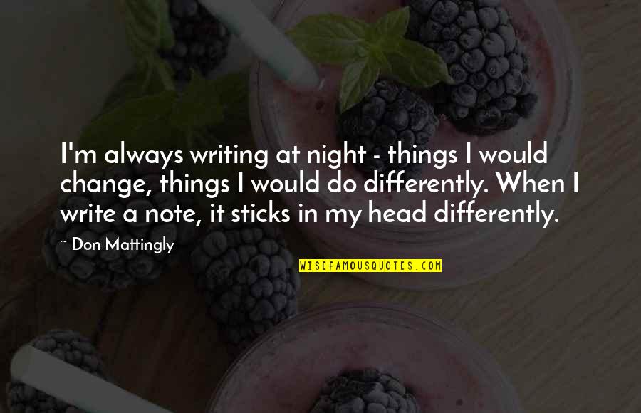 Note Writing Quotes By Don Mattingly: I'm always writing at night - things I