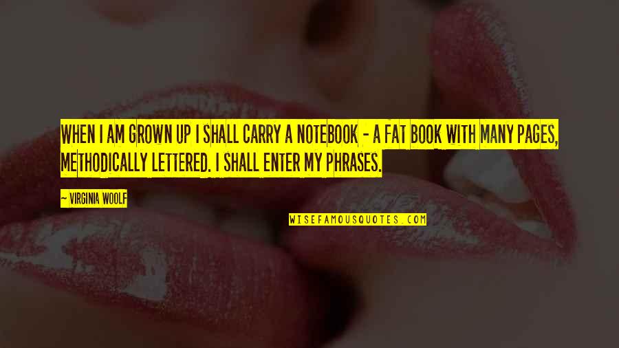 Notebook Best Book Quotes By Virginia Woolf: When I am grown up I shall carry