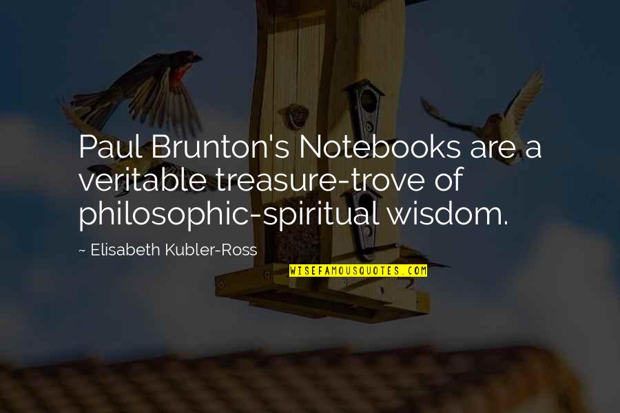 Notebook Best Quotes By Elisabeth Kubler-Ross: Paul Brunton's Notebooks are a veritable treasure-trove of