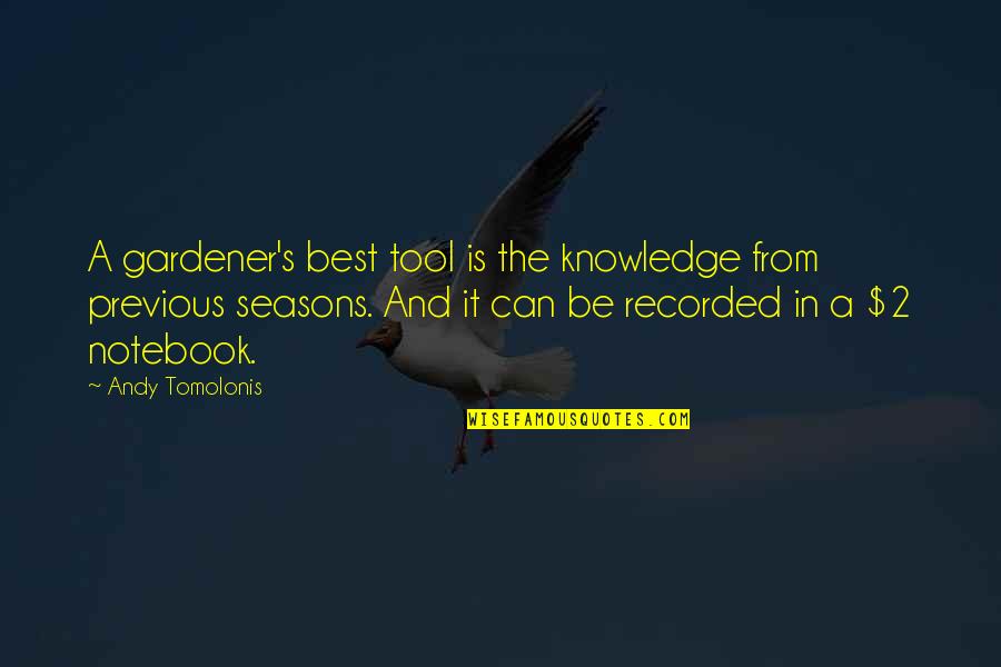 Notebook D Quotes By Andy Tomolonis: A gardener's best tool is the knowledge from