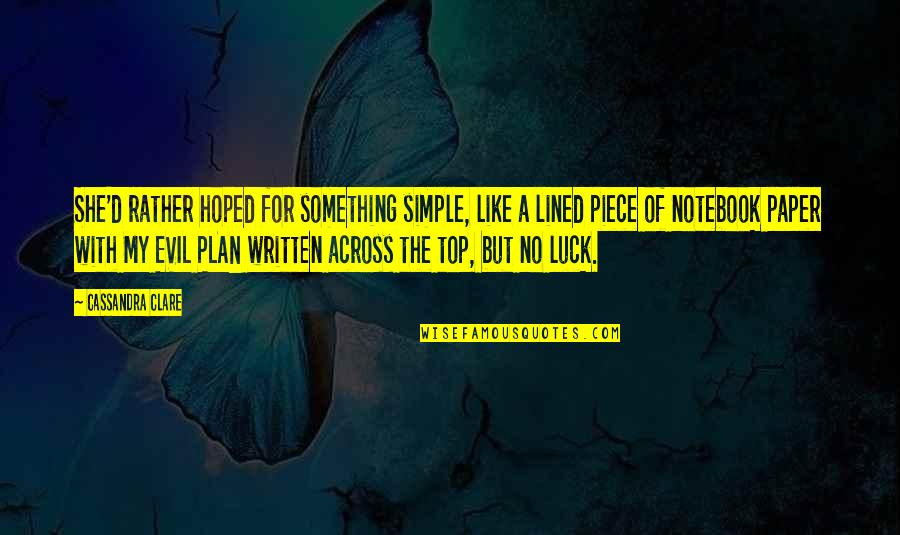 Notebook D Quotes By Cassandra Clare: She'd rather hoped for something simple, like a