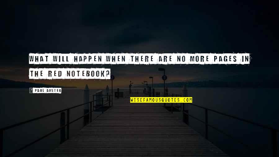 Notebook D Quotes By Paul Auster: What will happen when there are no more