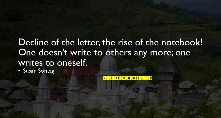 Notebook D Quotes By Susan Sontag: Decline of the letter, the rise of the
