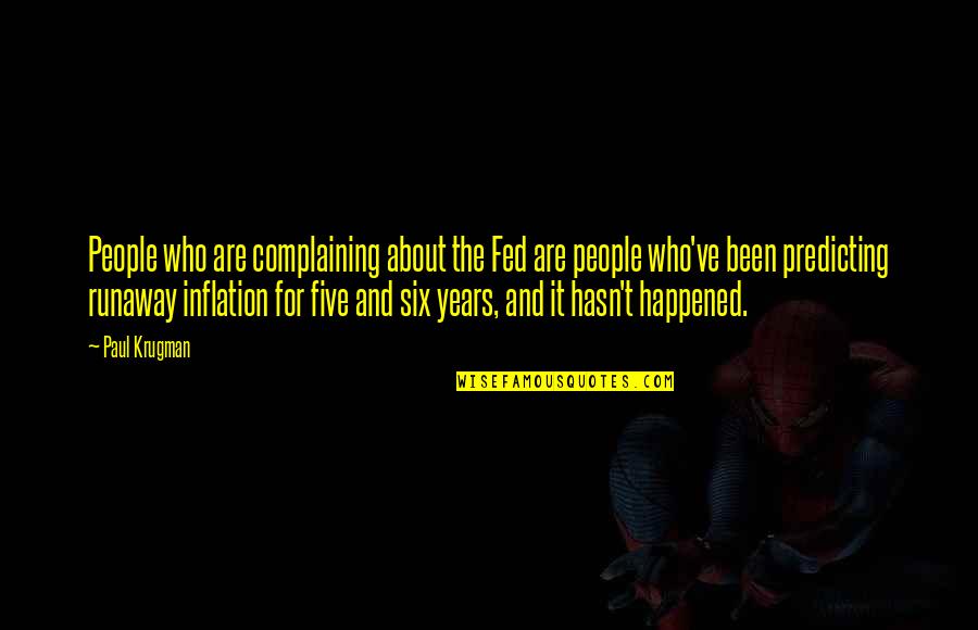 Notebook Nicholas Quotes By Paul Krugman: People who are complaining about the Fed are Notebook Nicholas Quotes By Paul Krugman: People who are complaining about the Fed are