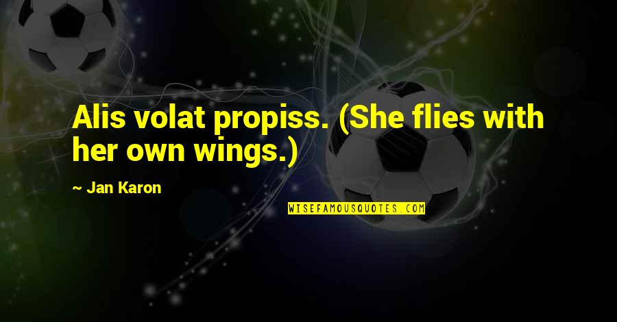 Notecards Quotes By Jan Karon: Alis volat propiss. (She flies with her own