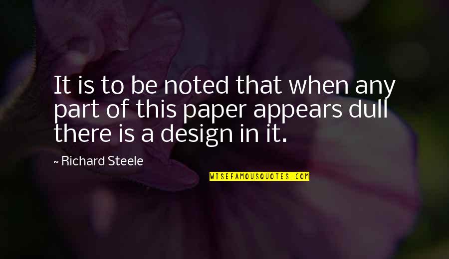 Noted Quotes By Richard Steele: It is to be noted that when any