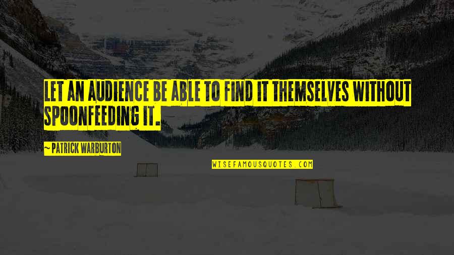 Noteincatalog Quotes By Patrick Warburton: Let an audience be able to find it