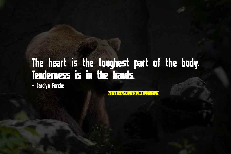 Notenboom Met Quotes By Carolyn Forche: The heart is the toughest part of the