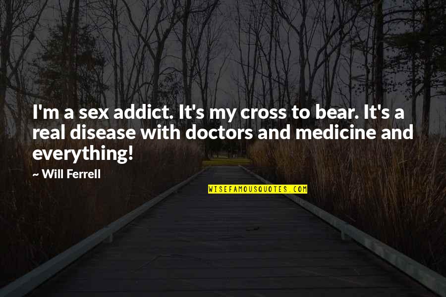 Notepaper Reinforcements Quotes By Will Ferrell: I'm a sex addict. It's my cross to