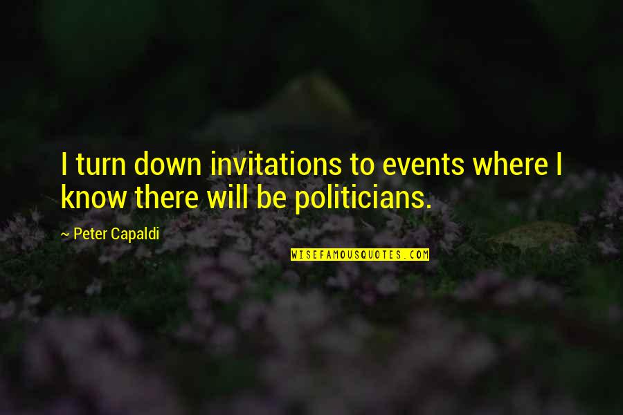 Notes Of Affirmation Kairos Quotes By Peter Capaldi: I turn down invitations to events where I