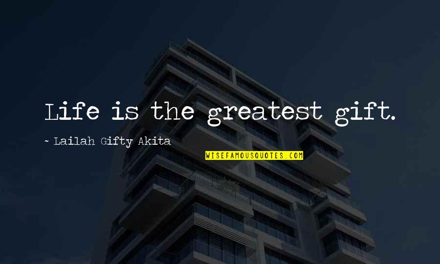Notes You Quotes By Lailah Gifty Akita: Life is the greatest gift.