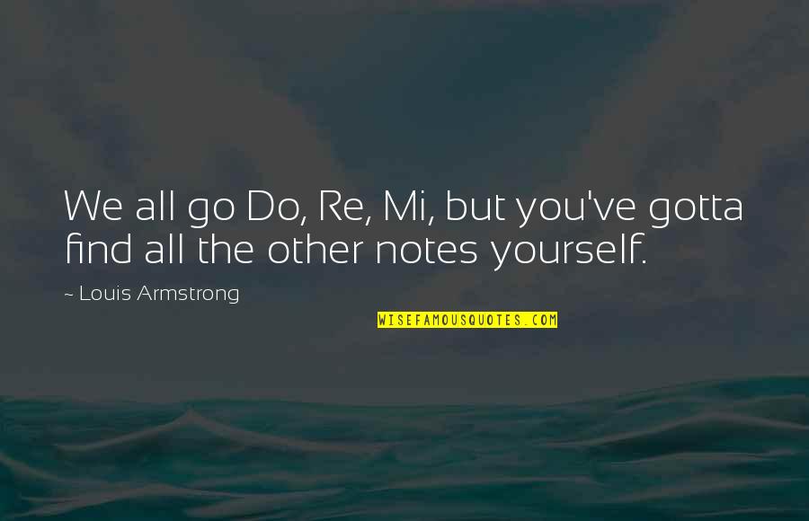 Notes You Quotes By Louis Armstrong: We all go Do, Re, Mi, but you've