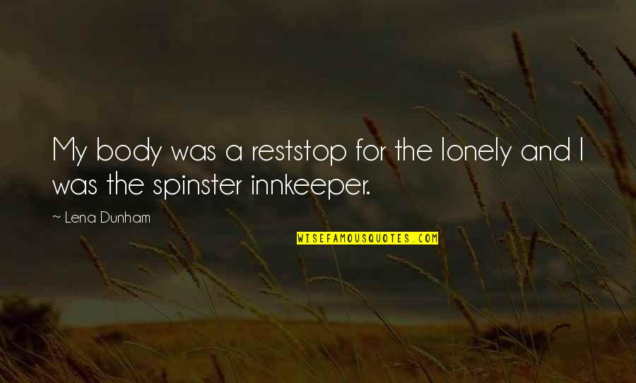 Notestone Quotes By Lena Dunham: My body was a reststop for the lonely