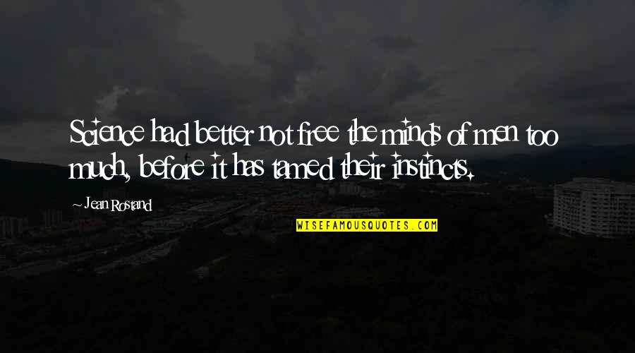 Notetakers Quotes By Jean Rostand: Science had better not free the minds of Notetakers Quotes By Jean Rostand: Science had better not free the minds of