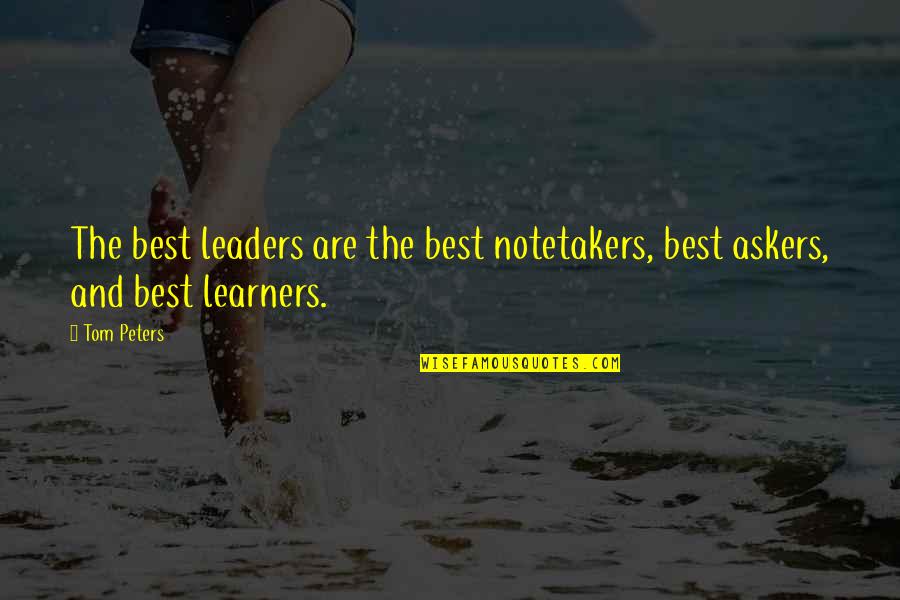 Notetakers Quotes By Tom Peters: The best leaders are the best notetakers, best