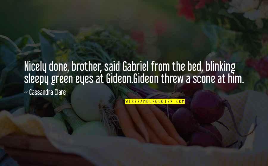 Nothegger Transport Quotes By Cassandra Clare: Nicely done, brother, said Gabriel from the bed, Nothegger Transport Quotes By Cassandra Clare: Nicely done, brother, said Gabriel from the bed,