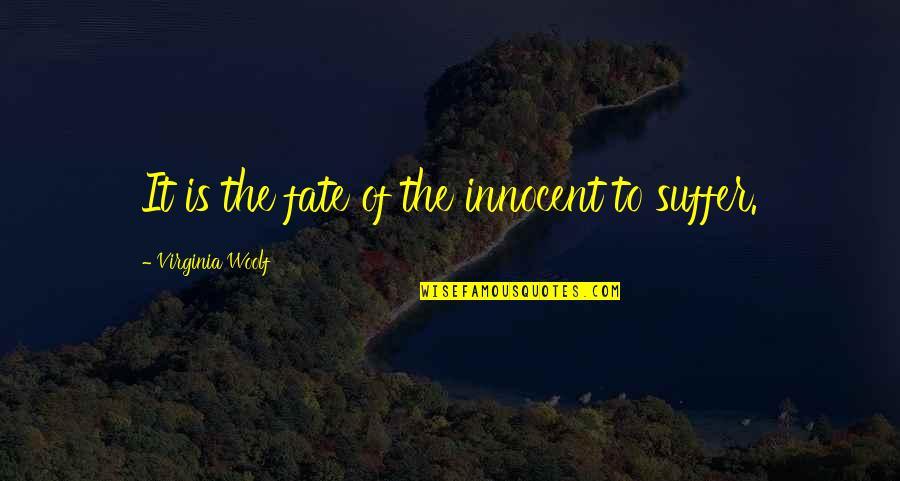Nothemba Sulupha Quotes By Virginia Woolf: It is the fate of the innocent to Nothemba Sulupha Quotes By Virginia Woolf: It is the fate of the innocent to