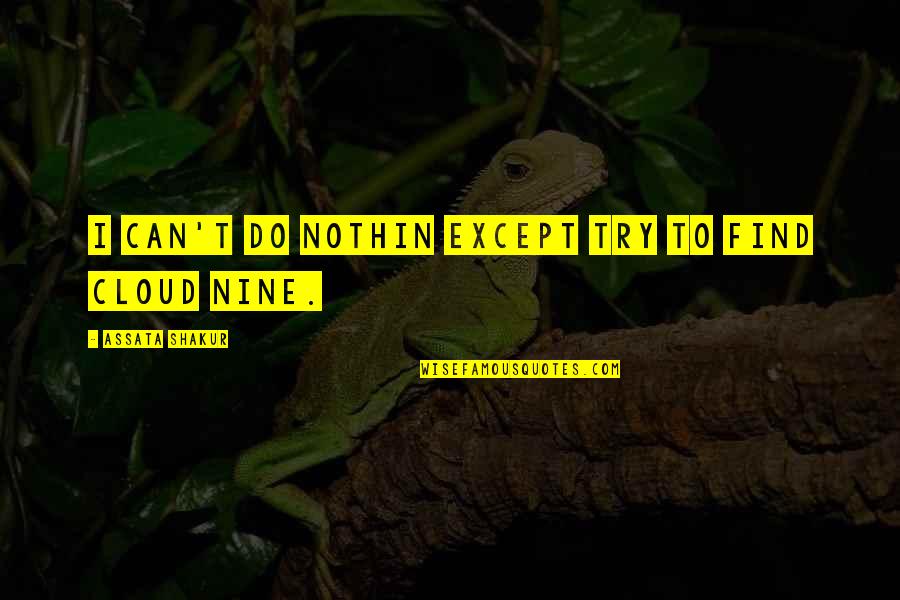 Nothin Quotes By Assata Shakur: I can't do nothin except try to find