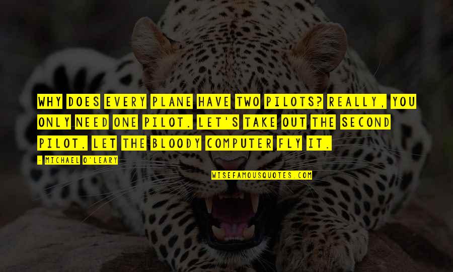 Nothing About Us Without Us Quote Quotes By Michael O'Leary: Why does every plane have two pilots? Really,