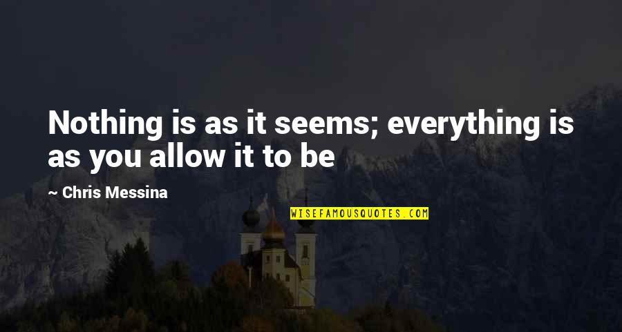 Nothing As It Seems Quotes By Chris Messina: Nothing is as it seems; everything is as