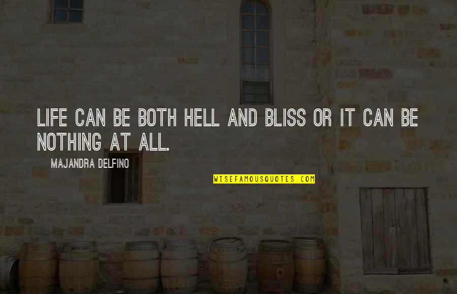 Nothing At All Quotes By Majandra Delfino: Life can be both hell and bliss or