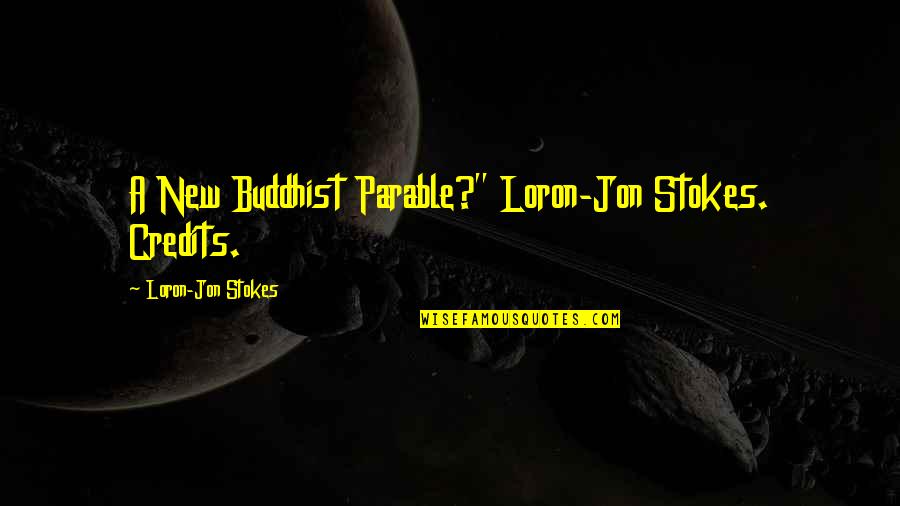 Nothing Beats The Original Quotes By Loron-Jon Stokes: A New Buddhist Parable?" Loron-Jon Stokes. Credits.