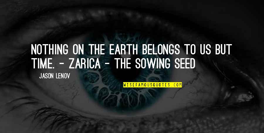 Nothing Belongs To Us Quotes By Jason Lenov: Nothing on the Earth belongs to us but