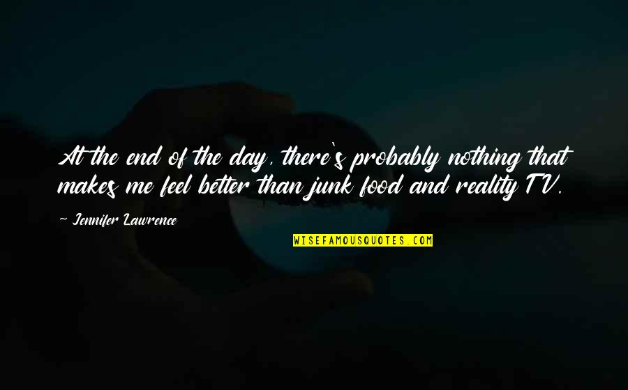 Nothing Better Than Quotes By Jennifer Lawrence: At the end of the day, there's probably Nothing Better Than Quotes By Jennifer Lawrence: At the end of the day, there's probably