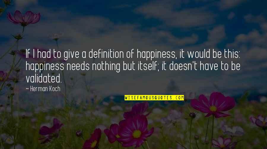 Nothing But Happiness Quotes By Herman Koch: If I had to give a definition of Nothing But Happiness Quotes By Herman Koch: If I had to give a definition of