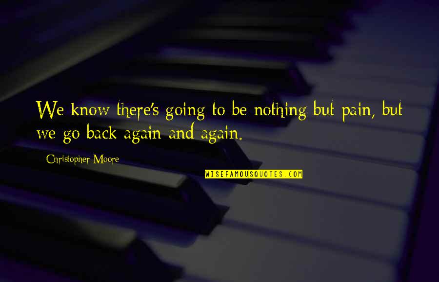 Nothing But Pain Quotes By Christopher Moore: We know there's going to be nothing but Nothing But Pain Quotes By Christopher Moore: We know there's going to be nothing but