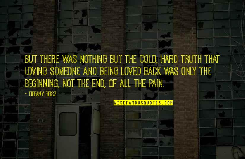Nothing But Pain Quotes By Tiffany Reisz: But there was nothing but the cold, hard Nothing But Pain Quotes By Tiffany Reisz: But there was nothing but the cold, hard