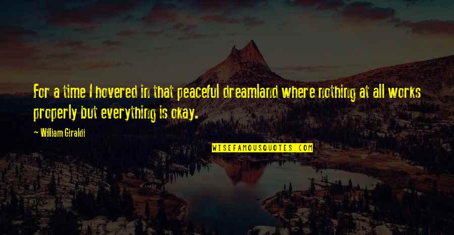 Nothing But Peace Quotes By William Giraldi: For a time I hovered in that peaceful Nothing But Peace Quotes By William Giraldi: For a time I hovered in that peaceful