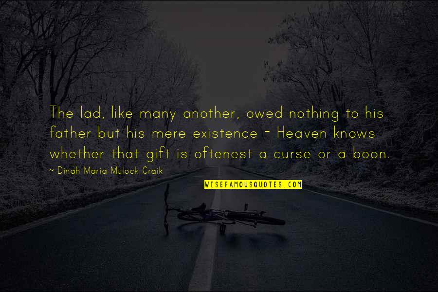 Nothing But Quotes By Dinah Maria Mulock Craik: The lad, like many another, owed nothing to Nothing But Quotes By Dinah Maria Mulock Craik: The lad, like many another, owed nothing to