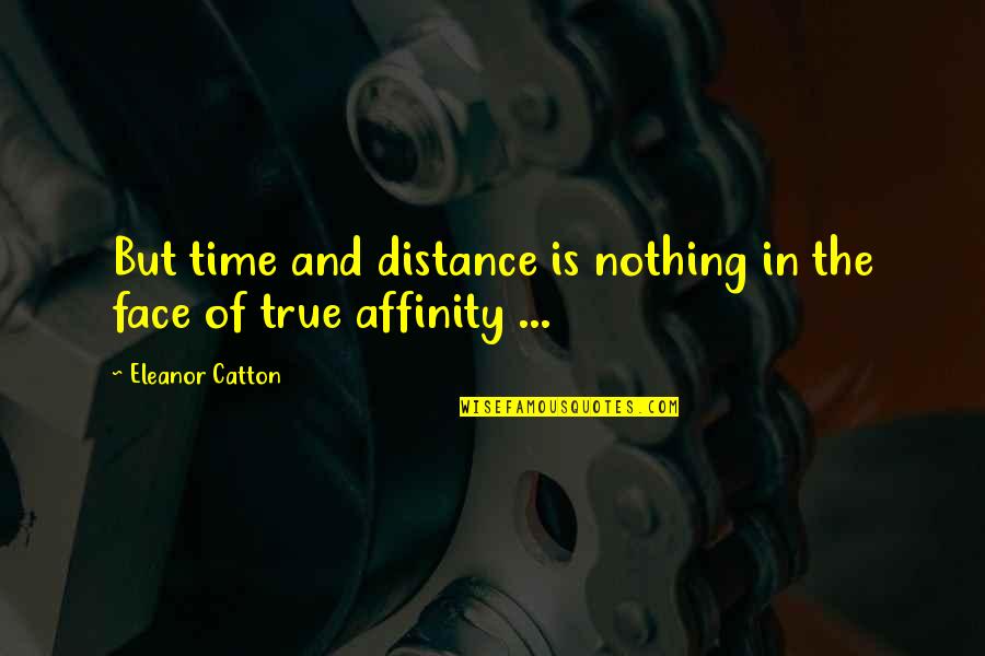 Nothing But Quotes By Eleanor Catton: But time and distance is nothing in the Nothing But Quotes By Eleanor Catton: But time and distance is nothing in the