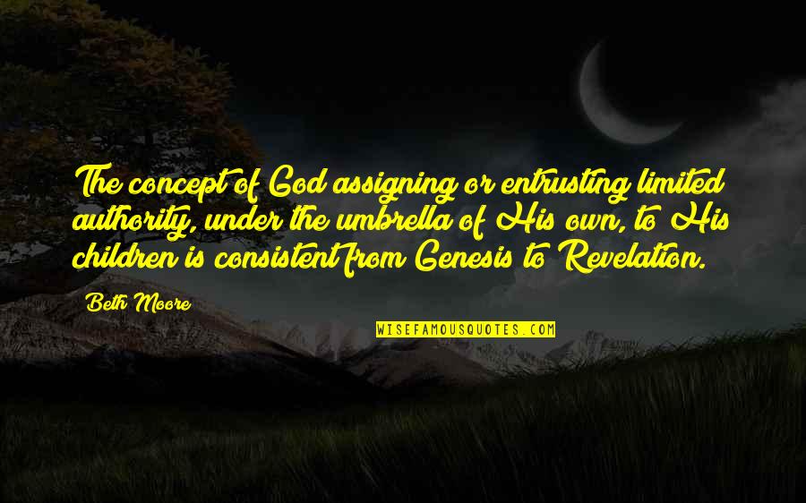 Nothing But Shadows Quotes By Beth Moore: The concept of God assigning or entrusting limited