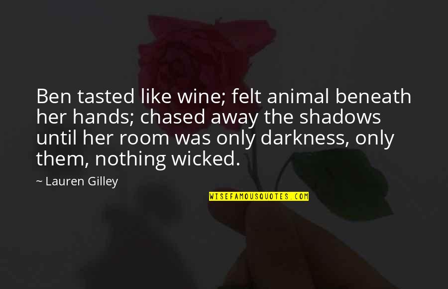 Nothing But Shadows Quotes By Lauren Gilley: Ben tasted like wine; felt animal beneath her