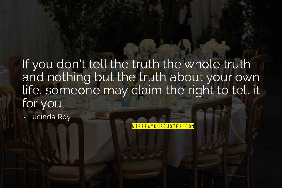 Nothing But Truth Quotes By Lucinda Roy: If you don't tell the truth the whole