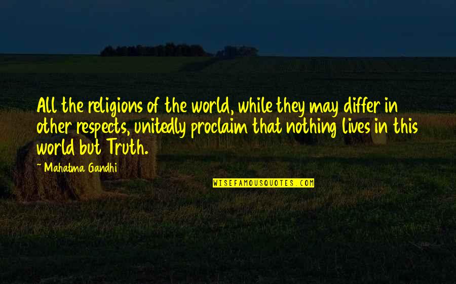 Nothing But Truth Quotes By Mahatma Gandhi: All the religions of the world, while they