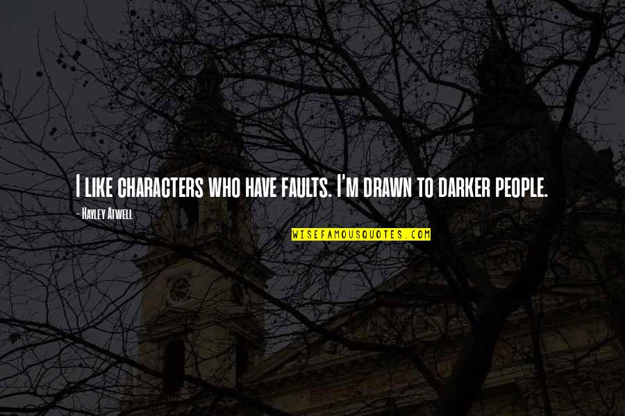 Nothing Can Disturb Quotes By Hayley Atwell: I like characters who have faults. I'm drawn Nothing Can Disturb Quotes By Hayley Atwell: I like characters who have faults. I'm drawn