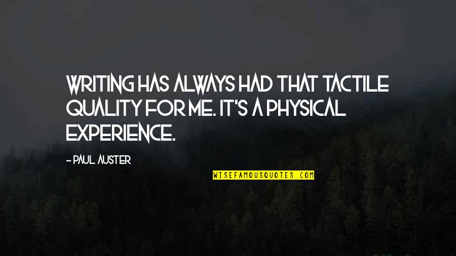 Nothing Can Disturb Quotes By Paul Auster: Writing has always had that tactile quality for