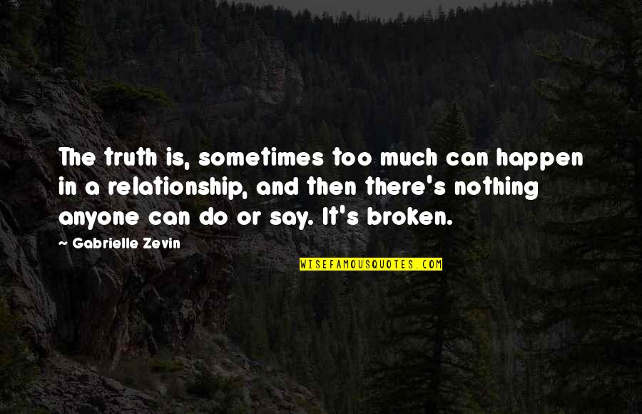 Nothing Can Happen Quotes By Gabrielle Zevin: The truth is, sometimes too much can happen