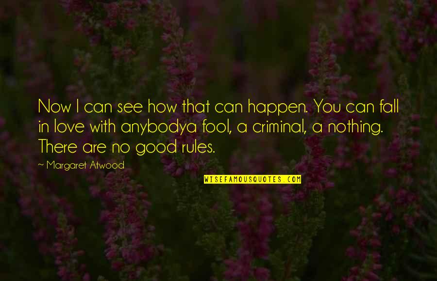 Nothing Can Happen Quotes By Margaret Atwood: Now I can see how that can happen.